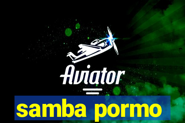 samba pormo